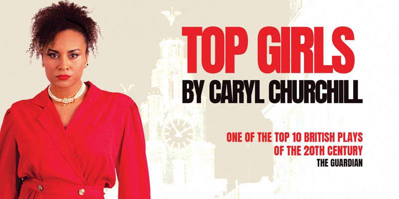 Top Girls – Liverpool Everyman