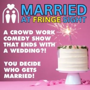 Married at Fringe Sight — theSpace @ Surgeons’ Hall