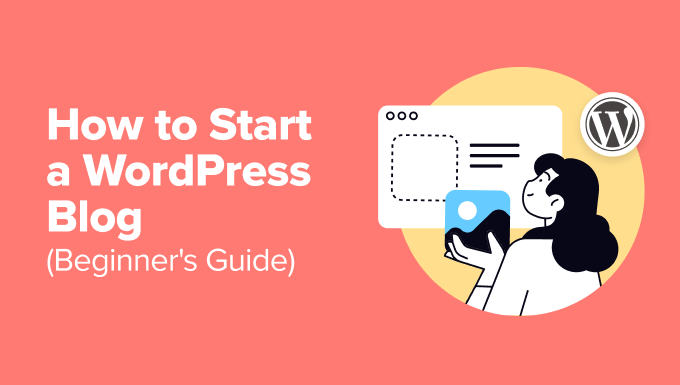 How to start a blog for WordPress beginners How to start a blog for WordPress beginners
